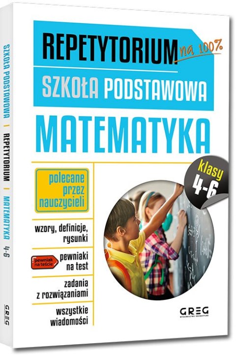 Matematyka. Repetytorium. Szkoła podstawowa. Klasy 4-6 Matematyka. Repetytorium. Szkoła podstawowa. Klasy 4-6