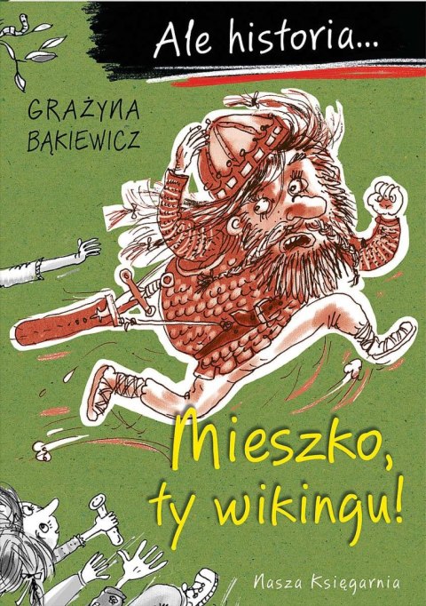 Mieszko, ty wikingu!. Ale historia... wyd. 2022 Mieszko, ty wikingu!. Ale historia... wyd. 2022