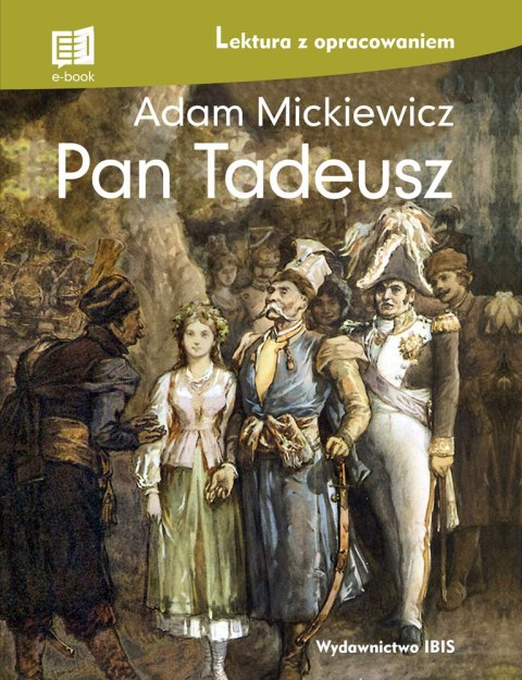 Pan Tadeusz. Lektura z opracowaniem Pan Tadeusz. Lektura z opracowaniem