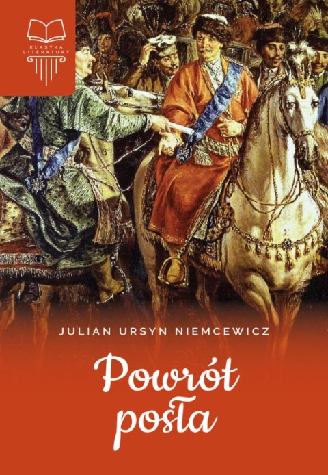 Powrót posła. Klasyka literatury Powrót posła. Klasyka literatury