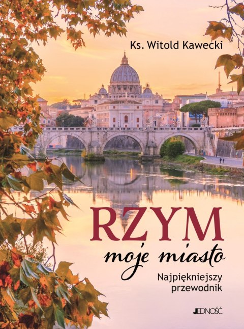 Rzym, moje miasto. Najpiękniejszy przewodnik Rzym, moje miasto. Najpiękniejszy przewodnik