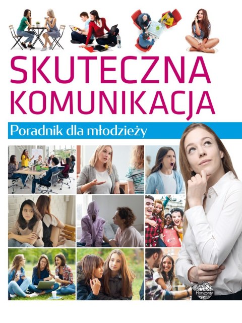 Skuteczna komunikacja. Poradnik dla młodzieży Skuteczna komunikacja. Poradnik dla młodzieży