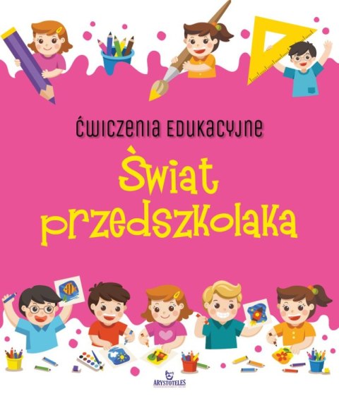 Świat przedszkolaka. Ćwiczenia edukacyjne Świat przedszkolaka. Ćwiczenia edukacyjne