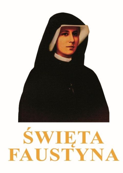Święta Faustyna Święta Faustyna