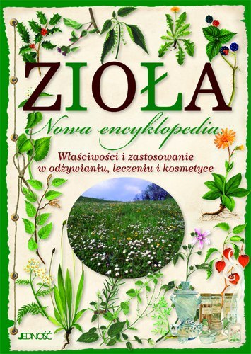 Zioła nowa encyklopedia Zioła nowa encyklopedia
