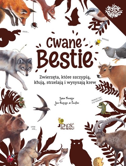 Cwane bestie. Zwierzęta, które szczypią, kłują, strzelają i wysysają krew Cwane bestie. Zwierzęta, które szczypią, kłują, strzelają i wysysają krew