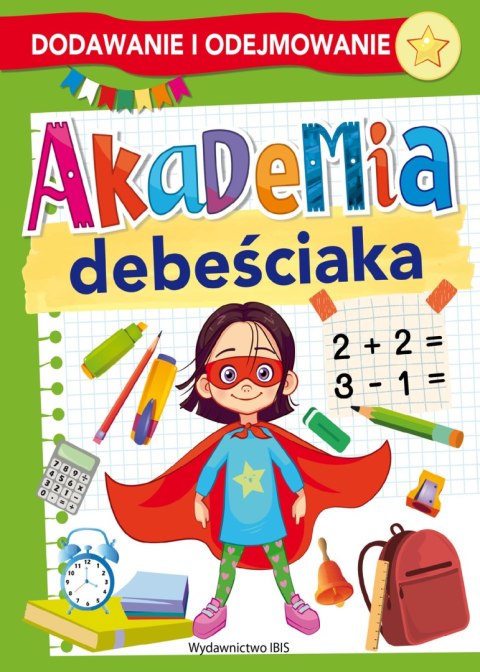 Dodawanie i odejmowanie. Akademia debeściaka Dodawanie i odejmowanie. Akademia debeściaka
