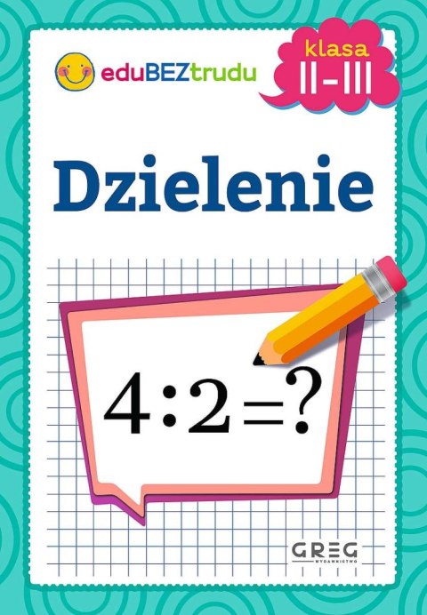 Dzielenie. Klasy 2-3 Dzielenie. Klasy 2-3