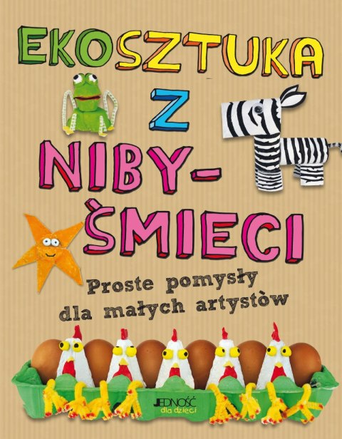 Ekosztuka z niby-śmieci. Proste pomysły dla małych artystów Ekosztuka z niby-śmieci. Proste pomysły dla małych artystów
