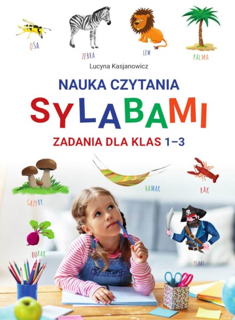 Nauka czytania sylabami. Zadania dla klas 1-3 Nauka czytania sylabami. Zadania dla klas 1-3