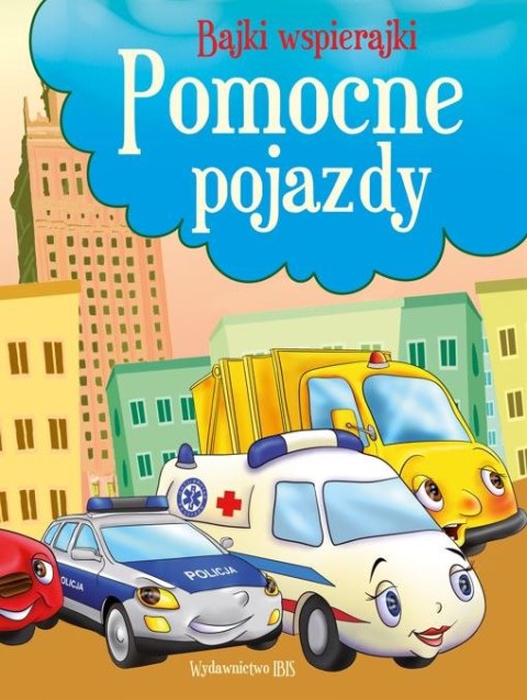 Pomocne pojazdy. Bajki wspierajki Pomocne pojazdy. Bajki wspierajki