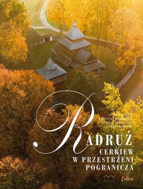 Radruż cerkiew w przestrzeni pogranicza Radruż cerkiew w przestrzeni pogranicza