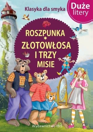 Roszpunka, Złotowłosa i trzy misie. Duże litery wyd. 2 Roszpunka, Złotowłosa i trzy misie. Duże litery wyd. 2