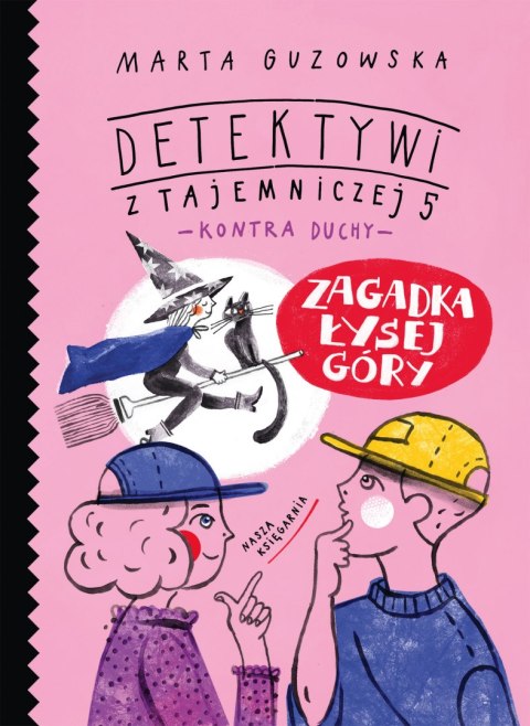 Zagadka Łysej Góry. Detektywi z Tajemniczej 5 kontra duchy. Tom 5 Zagadka Łysej Góry. Detektywi z Tajemniczej 5 kontra duchy. Tom 5