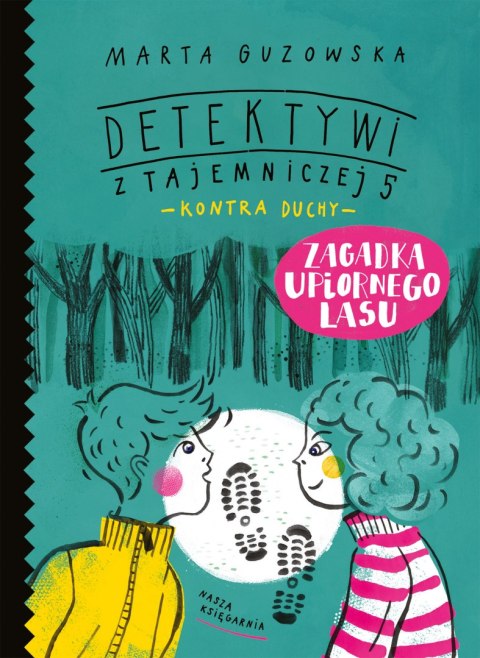 Zagadka upiornego lasu. Detektywi z Tajemniczej 5 kontra duchy. Tom 4 Zagadka upiornego lasu. Detektywi z Tajemniczej 5 kontra duchy. Tom 4