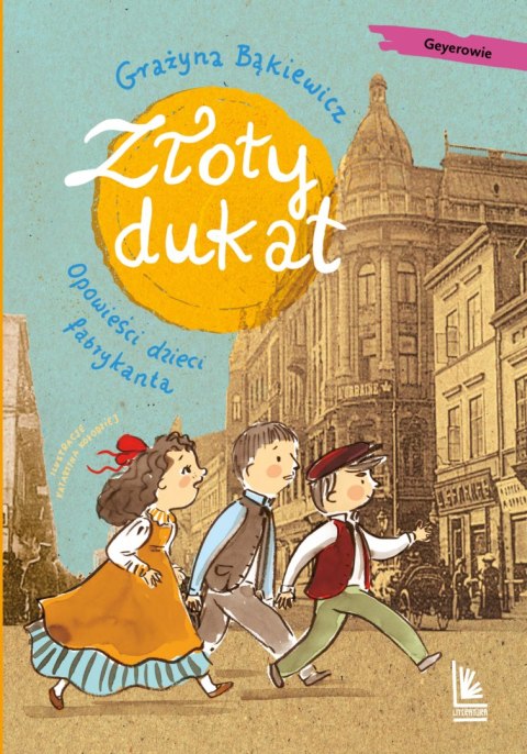 Złoty dukat. Opowieści dzieci fabrykanta. A to historia! wyd. 2 Złoty dukat. Opowieści dzieci fabrykanta. A to historia! wyd. 2
