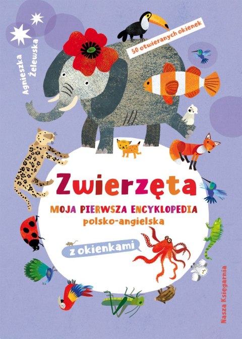 Zwierzęta. Moja pierwsza encyklopedia polsko-angielska z okienkami Zwierzęta. Moja pierwsza encyklopedia polsko-angielska z okienkami