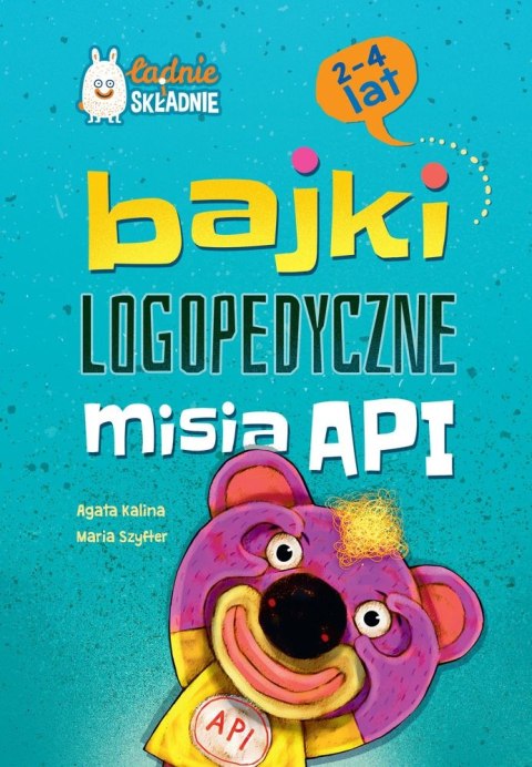 Bajki logopedyczne misia API. Dla dzieci 2-4 lata Bajki logopedyczne misia API. Dla dzieci 2-4 lata