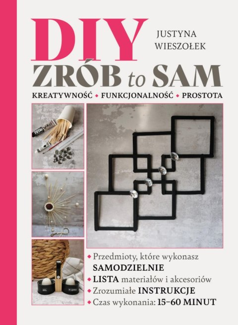 DIY. Zrób to sam. Kreatywność funkcjonalność prostota DIY. Zrób to sam. Kreatywność funkcjonalność prostota