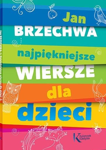 Najpiękniejsze wiersze dla dzieci. Kolorowa klasyka Najpiękniejsze wiersze dla dzieci. Kolorowa klasyka