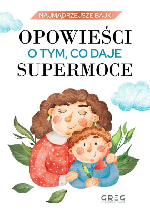 Opowieści o tym, co daje supermoce. Najmądrzejsze bajki Opowieści o tym, co daje supermoce. Najmądrzejsze bajki
