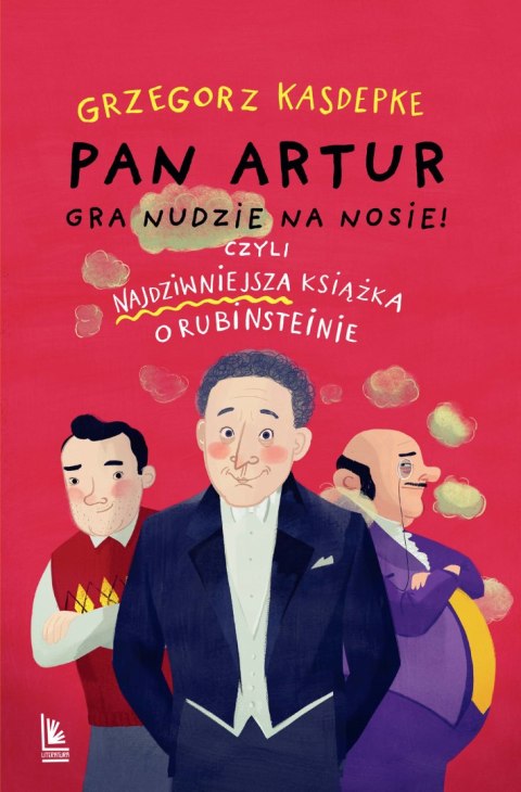 Pan Artur gra nudzie na nosie! Czyli najdziwniejsza książka o Rubinsteinie Pan Artur gra nudzie na nosie! Czyli najdziwniejsza książka o Rubinsteinie