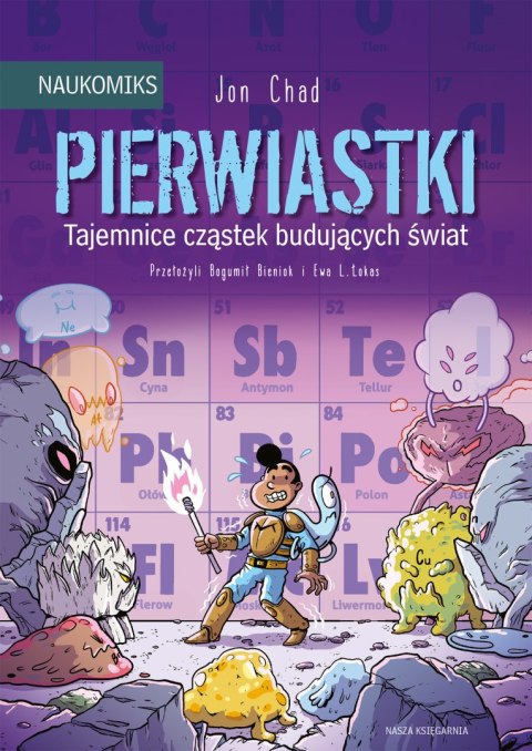Pierwiastki. Tajemnice cząstek budujących świat. Naukomiks Pierwiastki. Tajemnice cząstek budujących świat. Naukomiks