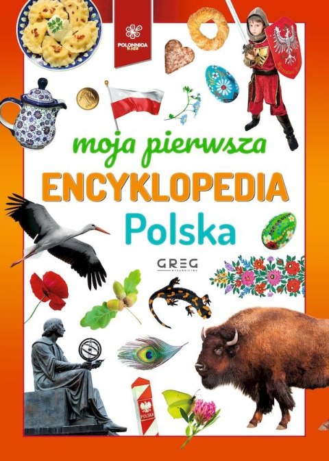 Polska. Moja pierwsza encyklopedia Polska. Moja pierwsza encyklopedia