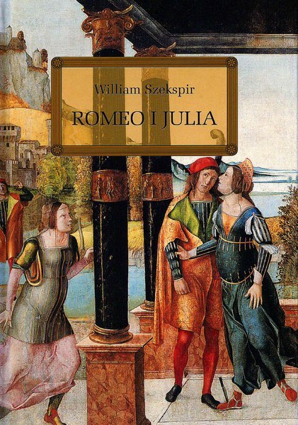 Romeo i Julia. Lektura z opracowaniem Romeo i Julia. Lektura z opracowaniem