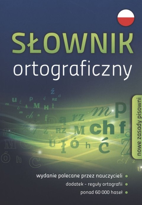 Słownik ortograficzny nowe zasady pisowni 60 000 haseł Słownik ortograficzny nowe zasady pisowni 60 000 haseł