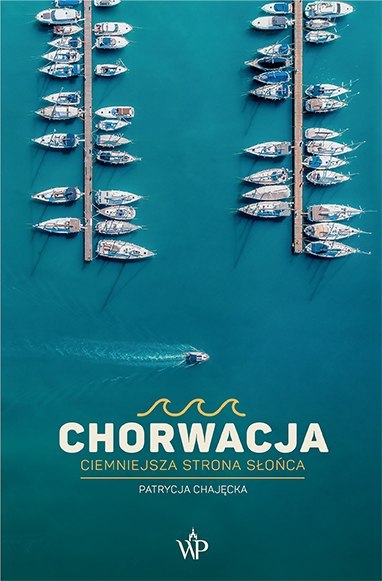 Chorwacja. Ciemniejsza strona słońca Chorwacja. Ciemniejsza strona słońca