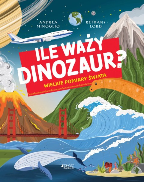 Ile waży dinozaur? Wielkie pomiary świata Ile waży dinozaur? Wielkie pomiary świata