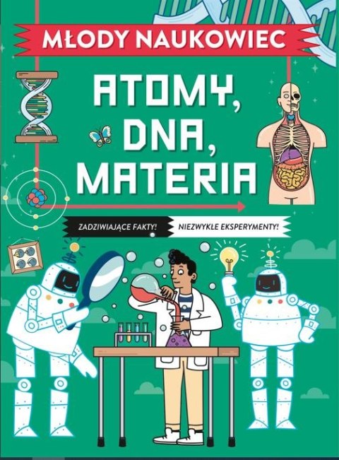 Młody naukowiec. Atomy, DNA, materia Młody naukowiec. Atomy, DNA, materia