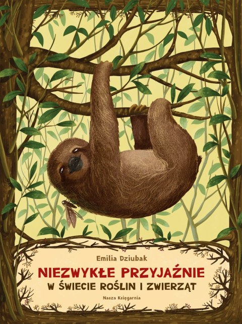 Niezwykłe przyjaźnie w świecie roślin i zwierząt wyd. 2025 Niezwykłe przyjaźnie w świecie roślin i zwierząt wyd. 2025