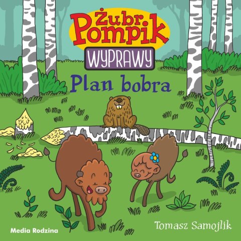 Plan Bobra. Żubr Pompik. Wyprawy Plan Bobra. Żubr Pompik. Wyprawy