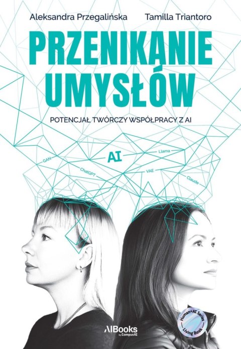 Przenikanie umysłów. Potencjał twórczy współpracy z AI Przenikanie umysłów. Potencjał twórczy współpracy z AI
