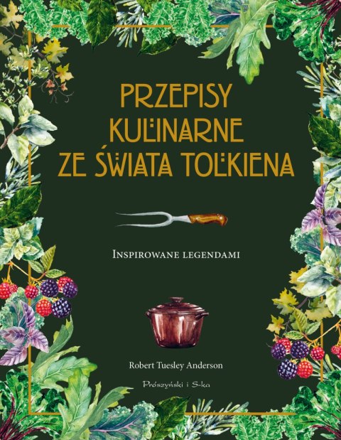 Przepisy kulinarne ze świata Tolkiena. Inspirowane legendami Przepisy kulinarne ze świata Tolkiena. Inspirowane legendami