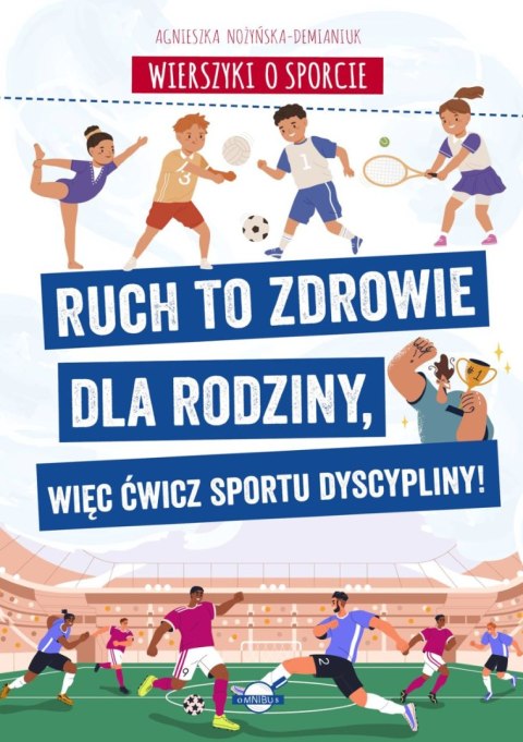 Wierszyki o sporcie. Ruch to zdrowie dla rodziny, więc ćwicz sportu dyscypliny! Wierszyki o sporcie. Ruch to zdrowie dla rodziny, więc ćwicz sportu dyscypliny!