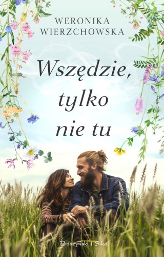 Wszędzie, tylko nie tu WERONIKA WIERZCHOWSKA