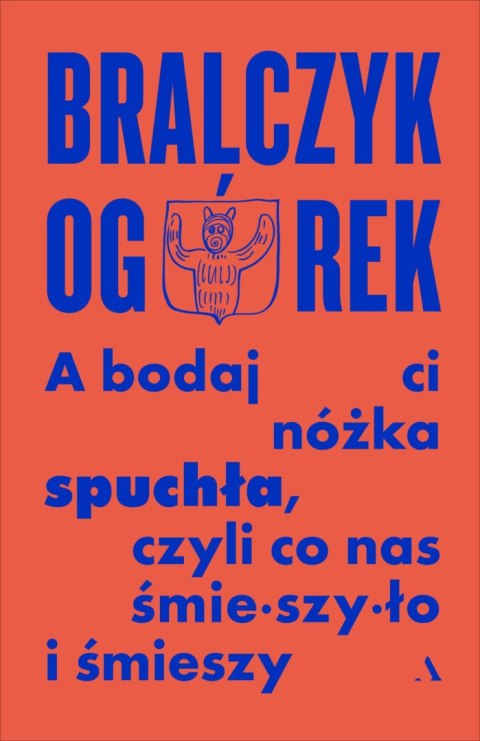 A bodaj Ci nóżka spuchła, czyli co nas śmieszyło i śmieszy A bodaj Ci nóżka spuchła, czyli co nas śmieszyło i śmieszy