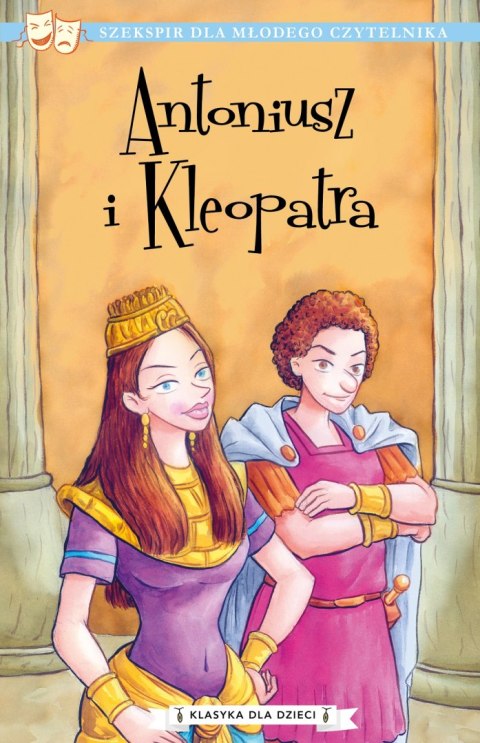 Antoniusz i Kleopatra. Klasyka dla dzieci. William Szekspir Antoniusz i Kleopatra. Klasyka dla dzieci. William Szekspir