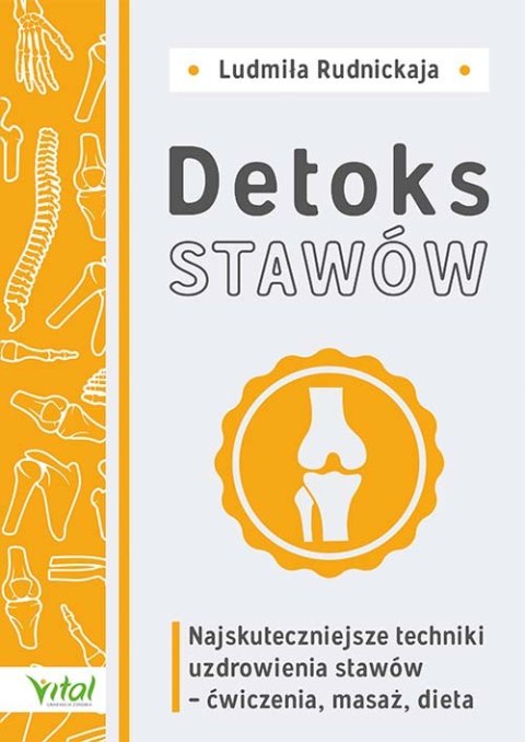 Detoks stawów. Najskuteczniejsze techniki uzdrowienia stawów - ćwiczenia, masaż, dieta Detoks stawów. Najskuteczniejsze techniki uzdrowienia stawów - ćwiczenia, masaż, dieta