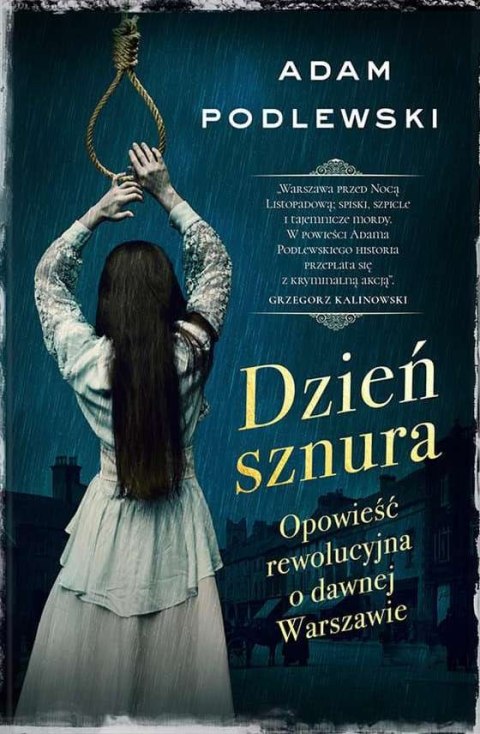 Dzień sznura. Opowieść rewolucyjna o dawnej Warszawie Dzień sznura. Opowieść rewolucyjna o dawnej Warszawie