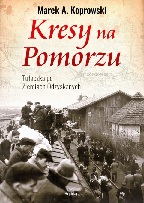Kresy na pomorzu tułaczka pod ziemiach odzyskanych Kresy na pomorzu tułaczka pod ziemiach odzyskanych