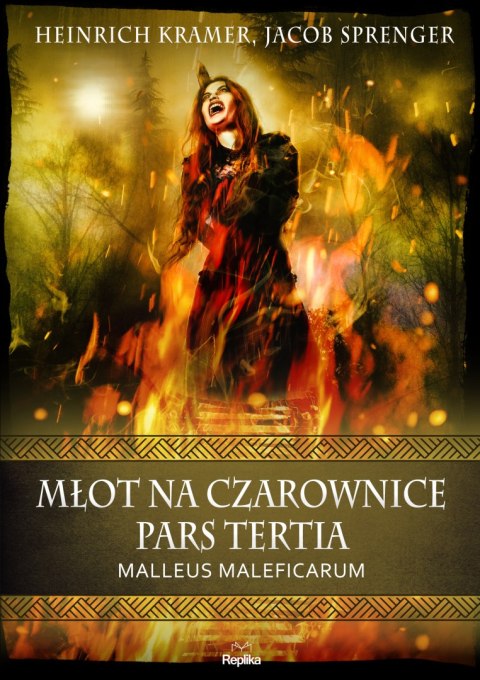 Młot na czarownice. Pars Tertia. Malleus Maleficarum Młot na czarownice. Pars Tertia. Malleus Maleficarum