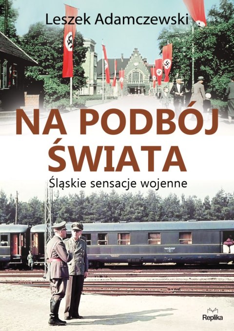 Na podbój świata śląskie sensacje wojenne