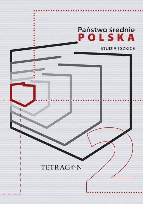 Państwo Średnie - Polska. Studia i Szkice. Tom 2 Państwo Średnie - Polska. Studia i Szkice. Tom 2