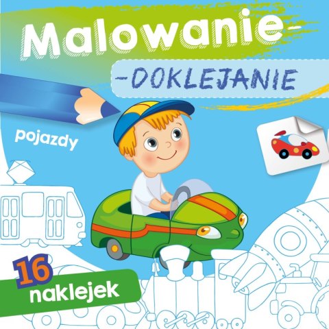 Pojazdy. Malowanie-doklejanie Pojazdy. Malowanie-doklejanie