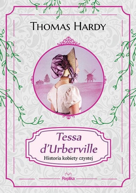 Tessa d'Urberville. Historia kobiety czystej Tessa d'Urberville. Historia kobiety czystej