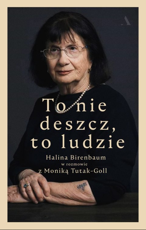 To nie deszcz to ludzie halina birenbaum w rozmowie z moniką tutak-goll To nie deszcz to ludzie halina birenbaum w rozmowie z moniką tutak-goll